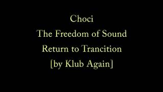 Choci / The Freedom of Sound - Return to Trancition [by Klub Again]