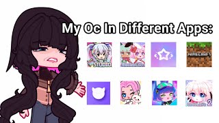 My OC in Different Apps: 🤪