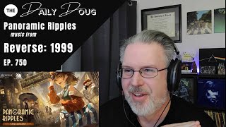 Classical Composer Reacts to Music from Reverse: 1999  (Panoramic Ripples) The Daily Doug Ep. 750