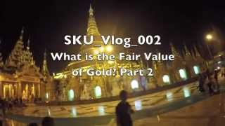 SKU_Vlog_002: What is the Fair Value of Gold? Ounces Over Dollars, P2