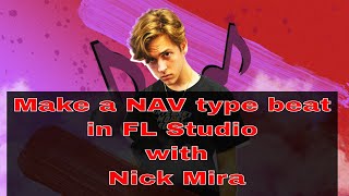 Make  A NAV type beat tutorial in FL Studio with Nick Mira