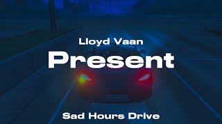 Lloyd Vaan - Present (Sad Hours)