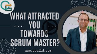 What attracted you towards Scrum Master?