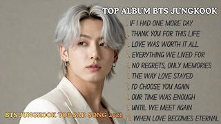 Love & Heartbreak | Jungkook Deep Feelings Playlist 2026 | Easy Listening Sad Songs