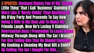 3 UPDATES: Husband Makes Fun Of My 'Stupid Little Thing' That I Call 'Business' Claiming It's...