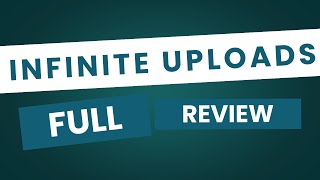 Infinite Uploads - Full Review