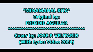 *MINAMAHAL KITA* (Cover by: Joe P. Velitario 2024 with lyrics video)