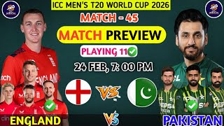 ICC Men's T20 World Cup 2026 | Match - 45 | ENG Vs PAK Match Details & Playing 11 | Analysis| H2H 