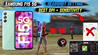 Samsung Galaxy F15 5G Best Sensitivity Free Fire | Samsung Galaxy F15 5G Headshot Setting free fire 
