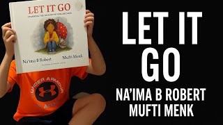 🌟 Let It Go – A Heartwarming Story of Forgiveness | Na’ima B Robert & Mufti Menk 📚💖