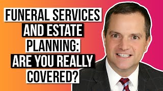Funeral Services and Estate Planning: Are You Really Covered?