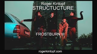 Roger Kintopf / Structucture // Frostburn (Teaser III)