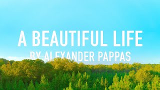 A Beautiful Life by Alexander Pappas [Lyric Video]