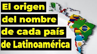 The origin of the names of ALL the countries of Latin America