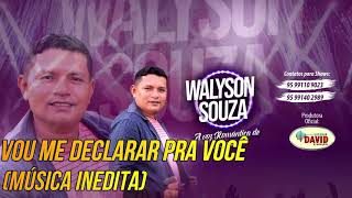 Vou me Declarar Pra Você - Música Inédita