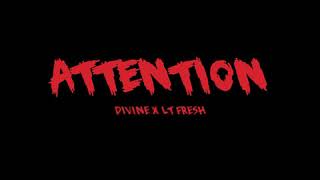 Yuh boi divyne - Attention (Ft. LT Fresh) [ Prod. Syndrome ]