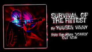 Yuugen Vinny - Survival of the Fittest (Official Audio)