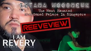 EVIDENCE OF ISTANA WOODNEUK • GHOST DETECTIVE REEVEVIEW