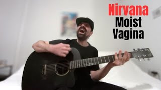 Moist Vagina - Nirvana - Acoustic Cover by Joel Goguen