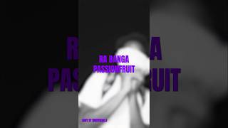 Ra Banga - “PassionFruit” 🎬🔥📱