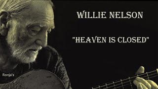 Willie Nelson   ~  "Heaven Is Closed"