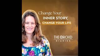 Healing Through Self-Awareness and Changing Your Inner Story | Kelsie Rose McSherry | THE ORCHID ...