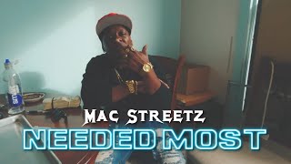 Mac Streetz -  Needed Most