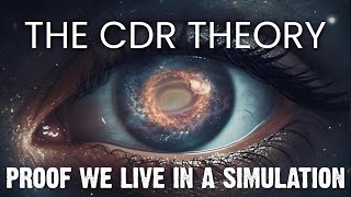 The CDR Theory (new evidence that we live in a simulation)