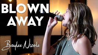 Baylee Nicole - Blown Away by  @carrieunderwood - Country Music Cover
