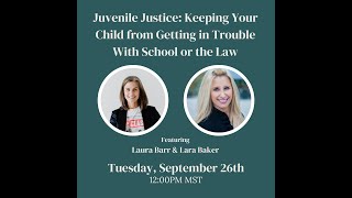 Juvenile Justice: How to NOT Get In Trouble with the School or the Law with Lara Baker