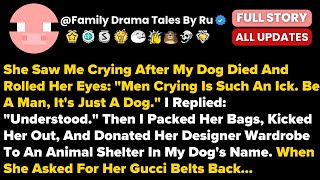 She Saw Me Crying After My Dog Died And Rolled Her Eyes: "Men Crying Is Such An Ick...- Best Reddit