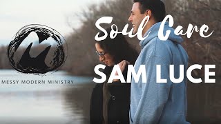 Soul Care | Sam Luce | MessyModernMinistry