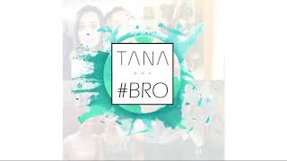 TANA - #BRO (with greeting)