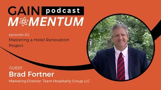 Mastering a Hotel Renovation Project | with Brad Fortner
