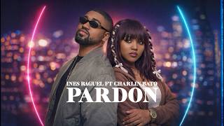 Inès Raguël - Pardon (Audio) Ft. Charlin Bato 