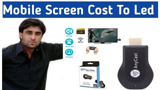 How can I cast my mobile phone screen on to LED (non smart TV) TV using just Anycast