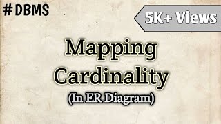 What is Mapping Cardinality in ER diagram || Types of mapping cardinalities in DBMS