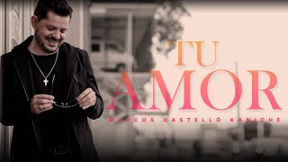 Marcos Castelló Kaniche - Tu Amor (Video Lyric)