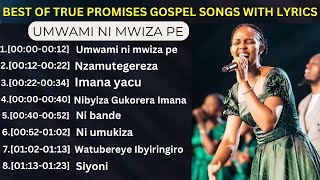 True Promises Best Gospel Songs 2025 With Lyrics|| Non Stop Rwandan Gospel Music 2025