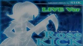 SHK - RoseKick * Live Ver*. ♫SoundHolick Season1 BMS(1999-2008)♫ 【BMS】
