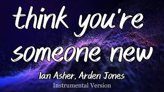 Ian Asher, Arden Jones - think you're someone new (Instrumental)