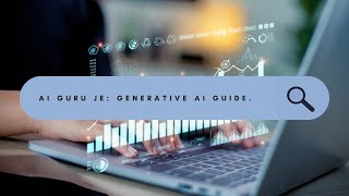 “AI Guru Je: Your Ultimate Guide to Generative AI"