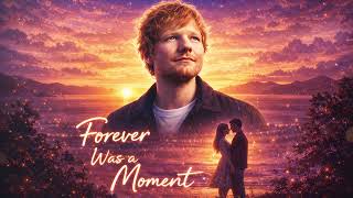 ED Sheeran - Forever Was a Moment ( Official Audio ) #edsheeran