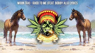 Moon Taxi - Good To Me (Feat. Bobby Alu) 🌴 New Reggae 2025 / Cali Reggae 2025 / Lyric Video