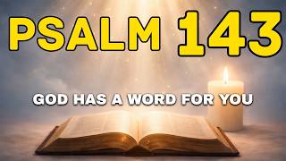 Psalm 143: A Morning Prayer for Direction, Strength, and God's Presence