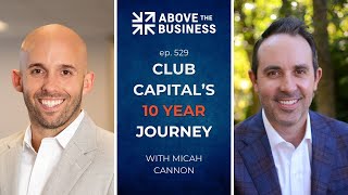 Episode 529: Growing a Business with a Blueprint - Club Capital's 10-Year Journey