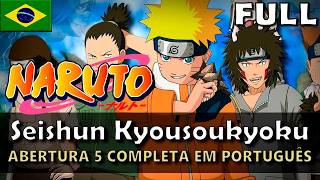 NARUTO - Abertura 5 Completa em Português BR (Seishun Kyousoukyouku) || MigMusic