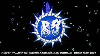 Nuestro Juramento (julio Jaramillo)  - BASSSR REMIX 2021