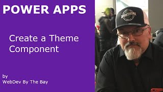 WebDev By The Bay - Part 1: PowerApps Theme Component