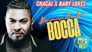 Chacal X Baby Lores -  Besos de Tu Bocca (Urban Latin Mix) #chacal2025 @ChacalOriginal #chacal